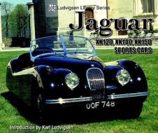 Jaguar XK120, XK140, XK150 Sports Cars di Karl Ludvigsen edito da Iconografix,U.S.