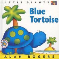 Blue Tortoise: Little Giants di Alan Rogers edito da Two-can Publishers