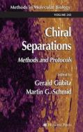 Chiral Separations di Gerald Gubitz, Martin G. Schmid edito da Humana Press