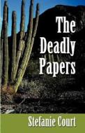 The Deadly Papers di Stefanie Court edito da Publish America