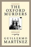 The Oxford Murders di Guillermo Martinez edito da MacAdam/Cage Publishing
