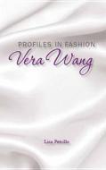 Profiles in Fashion: Vera Wang di Petrillo, Lisa Petrillo edito da Morgan Reynolds Publishing