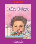 I Like Things di Margaret Hillert edito da Norwood House Press