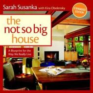 The Not So Big House: A Blueprint for the Way We Really Live di Sarah Susanka, Kira Obolensky edito da TAUNTON PR
