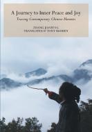 A Journey to Inner Peace and Joy: Tracing Contemporary Chinese Hermits di Zhang Jianfeng edito da SHANGHAI BOOKS