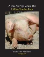 Litplan Teacher Pack: A Day No Pigs Would Die di Barbara M. Linde edito da Teacher's Pet Publications