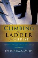 Climbing the Ladder for Christ di Jack Smith edito da XULON PR