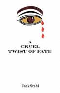 A Cruel Twist of Fate di Jack Stahl edito da E BOOKTIME LLC