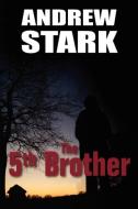 The 5th Brother di Andrew Stark edito da ELOQUENT BOOKS