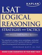 Kaplan Lsat Logical Reasoning Strategies And Tactics di Deborah Katz edito da Kaplan Aec Education