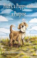 Fluffy, a Puppy with a Purpose di Eric Patterson edito da Avid Readers Publishing Group