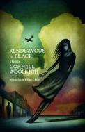 Rendezvous in Black di Cornell Woolrich edito da Centipede Press