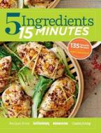 5 Ingredients 15 Minutes: Simple, Fast & Delicious Recipes di Country Living, Redbook edito da Hearst
