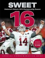 Sweet 16: Alabama's Historic 2015 Championship Season di Christopher Walsh edito da TRIUMPH BOOKS