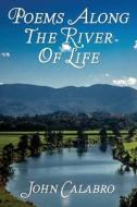 Poems Along The River Of Life di John Calabro edito da America Star Books