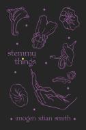Stemmy Things di Imogen Xtian Smith edito da NIGHTBOAT BOOKS