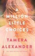A Million Little Choices di Tamera Alexander edito da FOCUS ON THE FAMILY