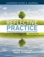LEARNING GUIDE & JOURNAL for Reflective Practice, Third Edition di Sara Horton-Deutsch, Gwen Sherwood edito da Nursing Knowledge International