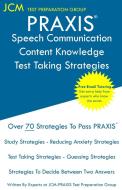 PRAXIS Speech Communication Content Knowledge - Test Taking Strategies: PRAXIS 5221 Exam - Free Online Tutoring di Jcm-Praxis Test Preparation Group edito da LIGHTNING SOURCE INC