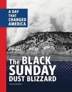 The Black Sunday Dust Blizzard: A Day That Changed America di Bruce Berglund edito da CAPSTONE PR
