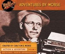 Adventures by Morse, Volume 3 di Carlton E. Morse edito da Radio Archives on Dreamscape Audio