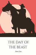 The Day of the Beast di Zane Grey edito da LIGHTNING SOURCE INC