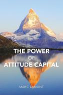 The Power of Attitude Capital di Marc Lamont edito da AuthorHouse UK