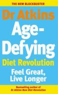 Dr Atkins Age-Defying Diet Revolution di Robert C. Atkins edito da Ebury Publishing