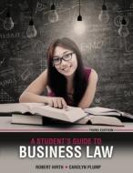 A Student's Guide To Business Law di Robert Hirth, Carolyn Plump edito da Kendall/hunt Publishing Co ,u.s.