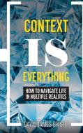 Context Is Everything di David James Bright edito da Cognella Press