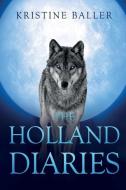 The Holland Diaries Resurrection di Kristine Baller edito da Olympia Publishers