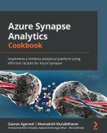 Azure Synapse Analytics Cookbook di Gaurav Agarwal, Meenakshi Muralidharan, Rohini Srivathsa edito da Packt Publishing Limited
