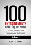 100 Entraînements Au Poids Du Corps Sans Matériel di N. Rey edito da New Line Publishing