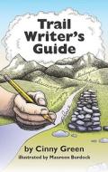 Trail Writer's Guide di Cinny Green edito da WESTERN EDGE PR