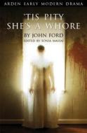 Tis Pity She's A Whore di John Ford edito da Bloomsbury Publishing PLC