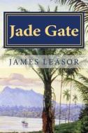 Jade Gate di James Leasor edito da James Leasor Publishing