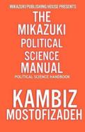 Mikazuki Political Science Manual: Political Science Handbook di Kambiz Mostofizadeh edito da Mikazuki Publishing House