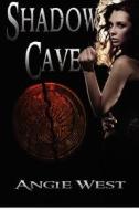Shadow Cave di Angie West edito da World Castle Publishing