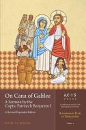 On Cana of Galilee: A Sermon by the Coptic Patriarch Benjamin I: A Revised Expanded Edition di Maged S. A. Mikhail edito da LIGHTNING SOURCE INC