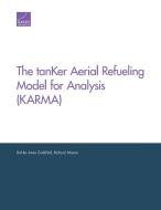 The Tanker Aerial Refueling Model for Analysis (Karma) di Dahlia Anne Goldfeld, Richard Mason edito da RAND