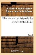 Olimpia, Ou Les Brigands Des Pyrï¿½nï¿½es T02 di de Saint-Venant-C-F-A edito da Hachette Livre - Bnf