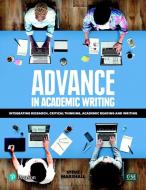Advance in Academic Writing: Integrating Research, Critical Thinking, Academic Reading and Writing di Steve Marshall edito da Pearson Education