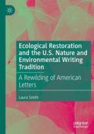 Ecological Restoration and the U.S. Nature and Environmental Writing Tradition di Laura Smith edito da Springer International Publishing
