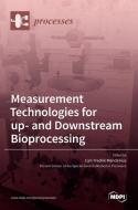 Measurement Technologies for up- and Downstream Bioprocessing edito da MDPI AG