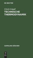 Technische Thermodynamik di Ulrich Grigull edito da Walter de Gruyter
