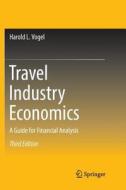 Travel Industry Economics di Harold L. Vogel edito da Springer International Publishing
