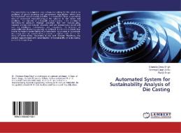 Automated System for Sustainability Analysis of Die Casting di Chandan Deep Singh, Simranjit Singh Sidhu, Ranjit Singh edito da LAP Lambert Academic Publishing