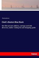Clark's Boston Blue Book di Anonymous edito da hansebooks