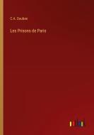 Les Prisons de Paris di C. A. Dauban edito da Outlook Verlag