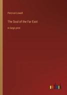 The Soul of the Far East di Percival Lowell edito da Outlook Verlag